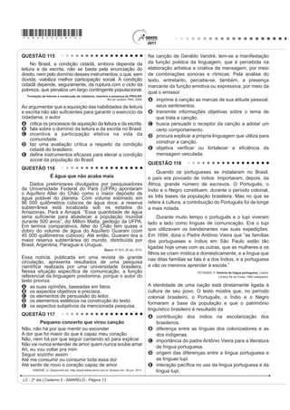 *AMAR25dom6*
LC - 2º dia | Caderno 5 - AMARELO - Página 6
QUESTÃO 96
Na modernidade, o corpo foi descoberto, despido e modelado pelos exercícios físicos da moda. Novos espaços
e práticas esportivas e de ginástica passaram a convocar as pessoas a modelarem seus corpos. Multiplicaram-se
as academias de ginástica, as salas de musculação e o número de pessoas correndo pelas ruas.
SECRETARIA DA EDUCAÇÃO. DGHUQR GR SURIHVVRU: educação física. São Paulo, 2008.
Diante do exposto, é possível perceber que houve um aumento da procura por
A exercícios físicos aquáticos (natação/hidroginástica), que são exercícios de baixo impacto, evitando o atrito
(não prejudicando as articulações), e que previnem o envelhecimento precoce e melhoram a qualidade de vida.
B mecanismos que permitem combinar alimentação e exercício físico, que permitem a aquisição e manutenção de
níveis adequados de saúde, sem a preocupação com padrões de beleza instituídos socialmente.
C SURJUDPDV VDXGiYHLV GH HPDJUHFLPHQWR TXH HYLWDP RV SUHMXt]RV FDXVDGRV QD UHJXODomR PHWDEyOLFD IXQomR
LPXQROyJLFD LQWHJULGDGH yVVHD H PDQXWHQomR GD FDSDFLGDGH IXQFLRQDO DR ORQJR GR HQYHOKHFLPHQWR
D exercícios de relaxamento, reeducação postural e alongamentos, que permitem um melhor funcionamento do
organismo como um todo, bem como uma dieta alimentar e hábitos saudáveis com base em produtos naturais.
E dietas que preconizam a ingestão excessiva ou restrita de um ou mais macronutrientes (carboidratos, gorduras
ou proteínas), bem como exercícios que permitem um aumento de massa muscular e/ou modelar o corpo.
QUESTÃO 97
COSTA, C. 6XSHULQWHUHVVDQWH. Fev. 2011 (adaptado).
Os amigos são um dos principais indicadores de bem-estar na vida social das pessoas. Da mesma forma que em
RXWUDV iUHDV D LQWHUQHW WDPEpP LQRYRX DV PDQHLUDV GH YLYHQFLDU D DPL]DGH 'D OHLWXUD GR LQIRJUi¿FR GHSUHHQGHPVH
GRLV WLSRV GH DPL]DGH YLUWXDO D VLPpWULFD H D DVVLPpWULFD DPEDV FRP VHXV SUyV H FRQWUDV (QTXDQWR D SULPHLUD VH
baseia na relação de reciprocidade, a segunda
A reduz o número de amigos virtuais, ao limitar o acesso à rede.
B SDUWH GR DQRQLPDWR REULJDWyULR SDUD VH GLIXQGLU
C UHIRUoD D FRQ¿JXUDomR GH ODoRV PDLV SURIXQGRV GH DPL]DGH
D facilita a interação entre pessoas em virtude de interesses comuns.
E tem a responsabilidade de promover a proximidade física.
 
