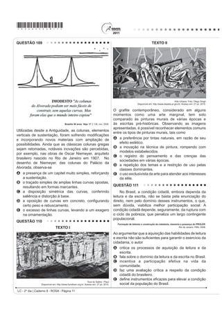*ROSA25dom5*
LC - 2º dia | Caderno 8 - ROSA - Página 5
QUESTÃO 93
µ'HVPDFKXSL]DU¶ HO WXULVPR
Es ya un lugar común escuchar aquello de que
hay que desmachupizar el turismo en Perú y buscar
visitantes en las demás atracciones (y son muchas) que
WLHQH HO SDtV QDWXUDOHV  DUTXHROyJLFDV SHUR OD FLXGDGHOD
inca tiene un imán innegable. La Cámara Nacional de
7XULVPR FRQVLGHUD TXH 0DFKX 3LFFKX VLJQL¿FD HO 
de los ingresos por turismo en Perú, ya que cada turista
que tiene como primer destino la ciudadela inca visita
entre tres y cinco lugares más (la ciudad de Cuzco, la
de Arequipa, las líneas de Nazca, el Lago Titicaca y la
VHOYD 