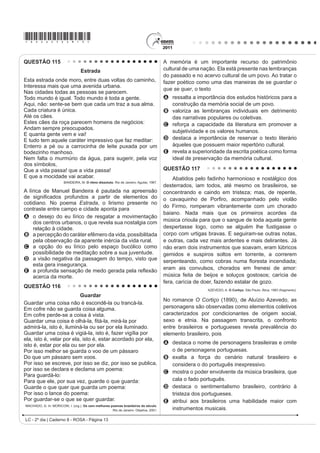 *ROSA25dom6*
LC - 2º dia | Caderno 8 - ROSA - Página 6
QUESTÃO 96
COSTA, C. 6XSHULQWHUHVVDQWH. Fev. 2011 (adaptado).
Os amigos são um dos principais indicadores de bem-estar na vida social das pessoas. Da mesma forma que em
RXWUDV iUHDV D LQWHUQHW WDPEpP LQRYRX DV PDQHLUDV GH YLYHQFLDU D DPL]DGH 'D OHLWXUD GR LQIRJUi¿FR GHSUHHQGHPVH
GRLV WLSRV GH DPL]DGH YLUWXDO D VLPpWULFD H D DVVLPpWULFD DPEDV FRP VHXV SUyV H FRQWUDV (QTXDQWR D SULPHLUD VH
baseia na relação de reciprocidade, a segunda
A reduz o número de amigos virtuais, ao limitar o acesso à rede.
B SDUWH GR DQRQLPDWR REULJDWyULR SDUD VH GLIXQGLU
C UHIRUoD D FRQ¿JXUDomR GH ODoRV PDLV SURIXQGRV GH DPL]DGH
D facilita a interação entre pessoas em virtude de interesses comuns.
E tem a responsabilidade de promover a proximidade física.
QUESTÃO 97
Na modernidade, o corpo foi descoberto, despido e modelado pelos exercícios físicos da moda. Novos espaços
e práticas esportivas e de ginástica passaram a convocar as pessoas a modelarem seus corpos. Multiplicaram-se
as academias de ginástica, as salas de musculação e o número de pessoas correndo pelas ruas.
SECRETARIA DA EDUCAÇÃO. DGHUQR GR SURIHVVRU: educação física. São Paulo, 2008.
Diante do exposto, é possível perceber que houve um aumento da procura por
A exercícios físicos aquáticos (natação/hidroginástica), que são exercícios de baixo impacto, evitando o atrito
(não prejudicando as articulações), e que previnem o envelhecimento precoce e melhoram a qualidade de vida.
B mecanismos que permitem combinar alimentação e exercício físico, que permitem a aquisição e manutenção de
níveis adequados de saúde, sem a preocupação com padrões de beleza instituídos socialmente.
C SURJUDPDV VDXGiYHLV GH HPDJUHFLPHQWR TXH HYLWDP RV SUHMXt]RV FDXVDGRV QD UHJXODomR PHWDEyOLFD IXQomR
LPXQROyJLFD LQWHJULGDGH yVVHD H PDQXWHQomR GD FDSDFLGDGH IXQFLRQDO DR ORQJR GR HQYHOKHFLPHQWR
D exercícios de relaxamento, reeducação postural e alongamentos, que permitem um melhor funcionamento do
organismo como um todo, bem como uma dieta alimentar e hábitos saudáveis com base em produtos naturais.
E dietas que preconizam a ingestão excessiva ou restrita de um ou mais macronutrientes (carboidratos, gorduras
ou proteínas), bem como exercícios que permitem um aumento de massa muscular e/ou modelar o corpo.
 