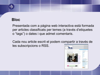 Bloc Presentada com a pàgina web interactiva està formada per articles classificats per temes (a través d’etiquetes o “tag...