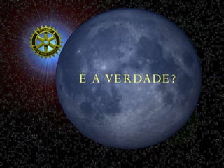 É A VERDADE? 