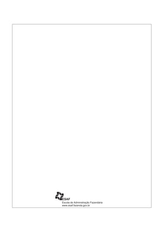 Escola de Administração Fazendária
www.esaf.fazenda.gov.br
 