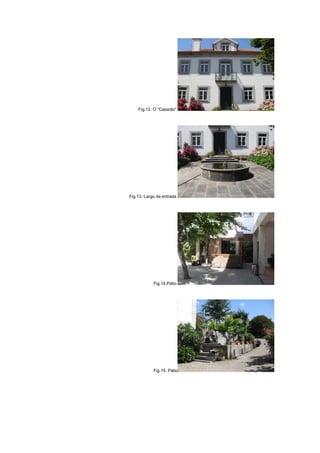 Fig.12. O “Casarão”
Fig.13. Largo da entrada
Fig.14.Pátio
Fig.15. Pátio
 