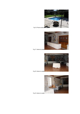 Fig.16. Piscina exterior
Fig.17. Interior do salão
Fig.18. Interior do salão
Fig.19. Interior do salão
 