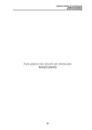 CONSELHO FEDERAL DE CONTABILIDADE
EXAME DE SUFICIÊNCIA
Técnico em Contabilidade
30
Esta página não deverá ser destacada
RASCUNHO
 