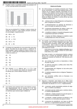 6 ALEPB-Assistente Legislativo-D04
21. O gráfico mostra a quantidade vendida dos produtos A, B
e C em uma loja durante uma semana.
0
10
20
30
40
50
60
70
80
90
100
A B C
Para que os produtos B e C atinjam o mesmo número de
vendas do produto A, suas vendas precisam aumentar,
em porcentagem, respectivamente,
(A) 66,6 e 25.
(B) 30 e 10.
(C) 50 e 12,5.
(D) 33,3 e 15.
(E) 60 e 80.
_________________________________________________________
22. O professor de matemática de uma escola ditou para seus
alunos: “Do dobro de um certo número, x, subtrai-se 10.
Esse resultado é igual à metade do mesmo número x so-
mada a 35”. A partir das informações pode-se concluir que
o triplo do número x é
(A) 75.
(B) 90.
(C) 30.
(D) 150.
(E) 50.
_________________________________________________________
23. Dos números x e y sabe-se que x − y = 14 e que
3x − y = 76. Ao resolver esse sistema de equações pode-
se calcular que o menor desses números, x e y, é
(A) 14.
(B) 76.
(C) 31.
(D) 66.
(E) 17.
_________________________________________________________
24. Uma bolinha será sorteada dentre vinte bolinhas numera-
das, respectivamente, com os números 15 a 34. Terá
maior probabilidade de acertar uma pessoa que apostar
em bolinhas cujos números sejam múltiplos de
(A) 5.
(B) 9.
(C) 10.
(D) 12.
(E) 6.
História da Paraíba
25. Em 1574 aconteceu um incidente conhecido como "Tragé-
dia de Tracunhaém", no qual índios mataram todos os mo-
radores de um engenho chamado Tracunhaém em Per-
nambuco. Esse episódio ocorreu devido ao rapto e poste-
rior desaparecimento de uma índia, filha do cacique poti-
guar, no Engenho de Tracunhaém. Com base no conheci-
mento da História da Paraíba, é correto afirmar que essa
Tragédia contribuiu para
(A) a aliança entre os índios Potiguaras e portugueses e
para o progresso da Paraíba.
(B) o desmembramento da capitania de Itamaracá e
para a formação da capitania da Paraíba.
(C) a autonomia administrativa de colônia e para a ex-
pansão das bandeiras no interior da Paraíba.
(D) a resistência indígena à conquista portuguesa e para
a expansão da pecuária na Paraíba.
(E) o ingresso de Ordens religiosas na capitania e para
a catequização dos índios da Paraíba.
_________________________________________________________
26. Em verdade, os portugueses aproveitaram-se das diferen-
ças étnicas entre as tribos indígenas para jogar umas
contra as outras e prevalecer. Assim, aliás, atuará sempre
o colonialismo... Sem a cisão do campo dos naturais da
terra, os representantes do Império não teriam dominado
parte alguma do mundo.
(José Octávio de Arruda Mello. História da Paraíba, lutas e
resistência. Paraíba, Conselho Estadual de Cultura (SEC):
União Editora, s/d. p. 25-26)
Com base no texto e no conhecimento histórico, pode-se
afirmar que o sucesso da expedição chefiada por João
Tavares na conquista da Paraíba em 1585 deveu-se, prin-
cipalmente,
(A) aos acordos de paz entre os missionários e índios
do grupo Tapuias.
(B) ao estímulo português a conflitos entre índios Poti-
guaras e invasores.
(C) à agressividade dos indígenas na luta entre portu-
gueses e Tapuias.
(D) à rivalidade existente entre os indígenas Tabajaras e
Potiguaras.
(E) aos constantes conflitos entre os franceses e os
Tupis-Guaranis.
_________________________________________________________
27. Segundo o historiador José Octávio de A. Mello, foram
responsáveis pela ocupação do litoral e brejos e do interior
da Paraíba, nos séculos XVI e XVII, respectivamente,
(A) a sesmaria, grande propriedade produtora de algo-
dão, e o binômio couro/tabaco.
(B) a produção agrícola voltada para o comércio interno,
e o binômio algodão/tabaco.
(C) o latifúndio, unidade produtora de cana-de-açúcar, e
o binômio pecuária/algodão no sertão.
(D) o minifúndio, unidade produtora de alimento e ma-
téria-prima, e a monocultura de açúcar no litoral.
(E) a economia de subsistência, com base na mão de
obra livre, e a agroindústria açucareira no sertão.
Caderno de Prova ’D04’, Tipo 001
www.pciconcursos.com.br
 