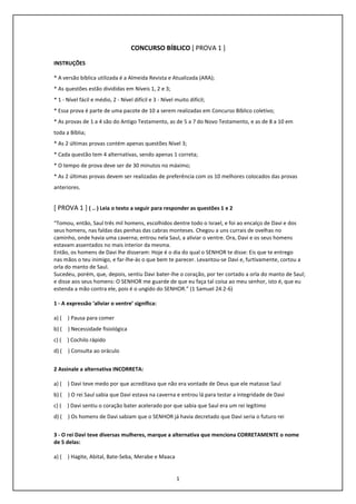 1
CONCURSO BÍBLICO [ PROVA 1 ]
INSTRUÇÕES
* A versão bíblica utilizada é a Almeida Revista e Atualizada (ARA);
* As questõ...