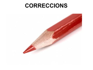 CORRECCIONS
 
