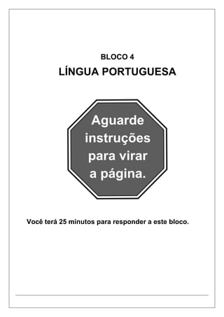 BLOCO 4
LÍNGUA PORTUGUESA
Você terá 25 minutos para responder a este bloco.
 