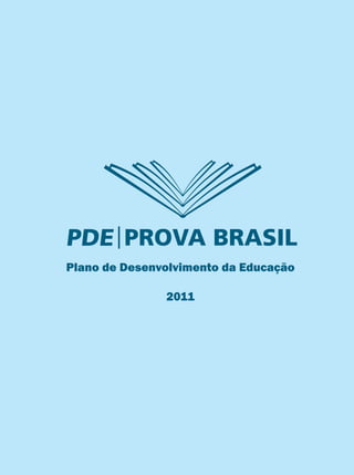 Plano de Desenvolvimento da Educação

               2011
 