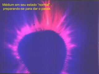 Médium em seu estado “normal” , preparando-se para dar o passe. 