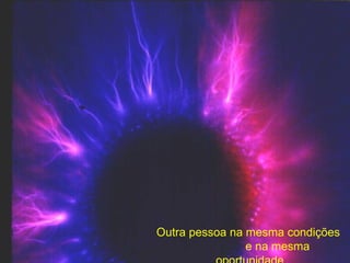 Outra pessoa na mesma condições  e na mesma oportunidade. 