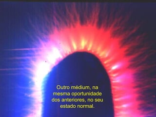 Outro médium, na mesma oportunidade dos anteriores, no seu estado normal. 