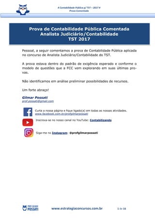 # Contabilidade Pública p/ TST – 2017 #
Prova Comentada
www.estrategiaconcursos.com.br 1 de 16
Pessoal, a seguir comentamo...