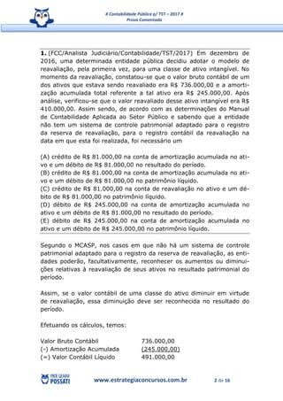 # Contabilidade Pública p/ TST – 2017 #
Prova Comentada
www.estrategiaconcursos.com.br 2 de 16
1. (FCC/Analista Judiciário...