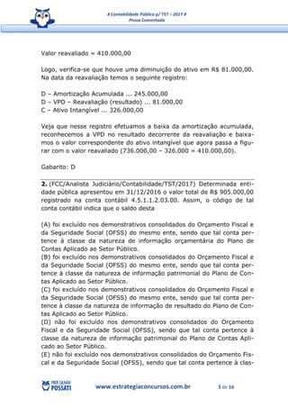 # Contabilidade Pública p/ TST – 2017 #
Prova Comentada
www.estrategiaconcursos.com.br 3 de 16
Valor reavaliado = 410.000,...