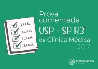 Prova
comentada
2017
de Clínica Médica
USP - SP R3
 
