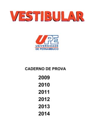 CADERNO DE PROVA 
2009 
2010 
2011 
2012 
2013 
2014 
 