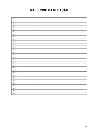 17
RASCUNHO DA REDAÇÃO
1
2
3
4
5
6
7
8
9
10
11
12
13
14
15
16
17
18
19
20
21
22
23
24
25
26
27
28
29
30
 