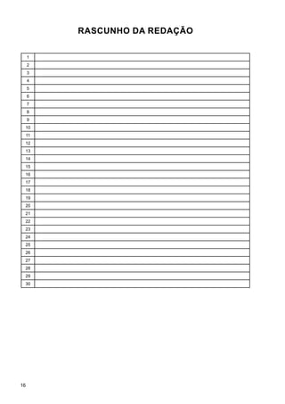 16
RASCUNHO DA REDAÇÃO
1
2
3
4
5
6
7
8
9
10
11
12
13
14
15
16
17
18
19
20
21
22
23
24
25
26
27
28
29
30
 