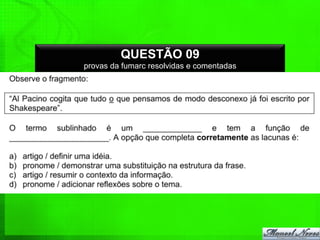 QUESTÃO 09
provas da fumarc resolvidas e comentadas
 