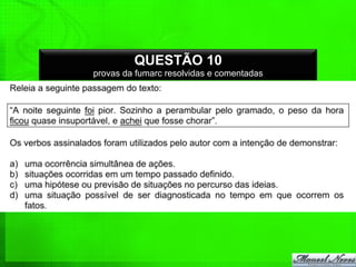 QUESTÃO 10
provas da fumarc resolvidas e comentadas
 