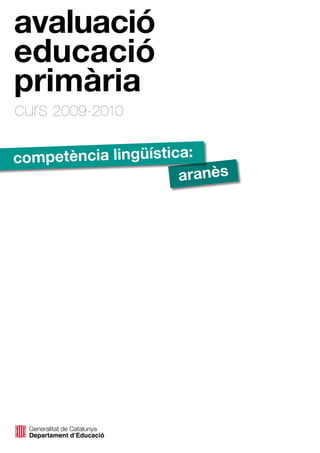 avaluació
educació
primària
curs 2009-2010

competència lingüística:
                      aranès
 
