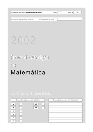 A preencher pelo aluno (não escrevas o teu nome):                     idade                     sexo: F         M



A pre...