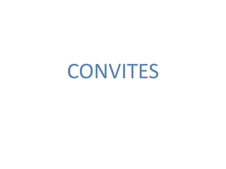 CONVITES
 
