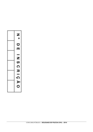 _________________________________________________________________________________________________________________
CONCURSO PÚBLICO - DELEGADO DE POLÍCIA CIVIL – 2014
NºDEINSCRIÇÃO
 