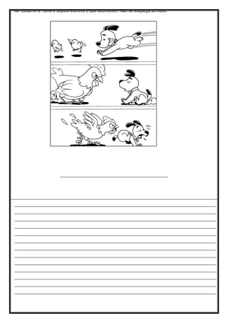 10- Observe a cena e depois escreva o que aconteceu. Não se esqueça do título.
__
______________________________________________
________________________________________________________________________________________
______________________________________________________________________________________
______________________________________________________________________________________
______________________________________________________________________________________
______________________________________________________________________________________
______________________________________________________________________________________
______________________________________________________________________________________
______________________________________________________________________________________
______________________________________________________________________________________
______________________________________________________________________________________
______________________________________________________________________________________
______________________________________________________________________________________
______________________________________________________________________________________
______________________________________________________________________________________
 
