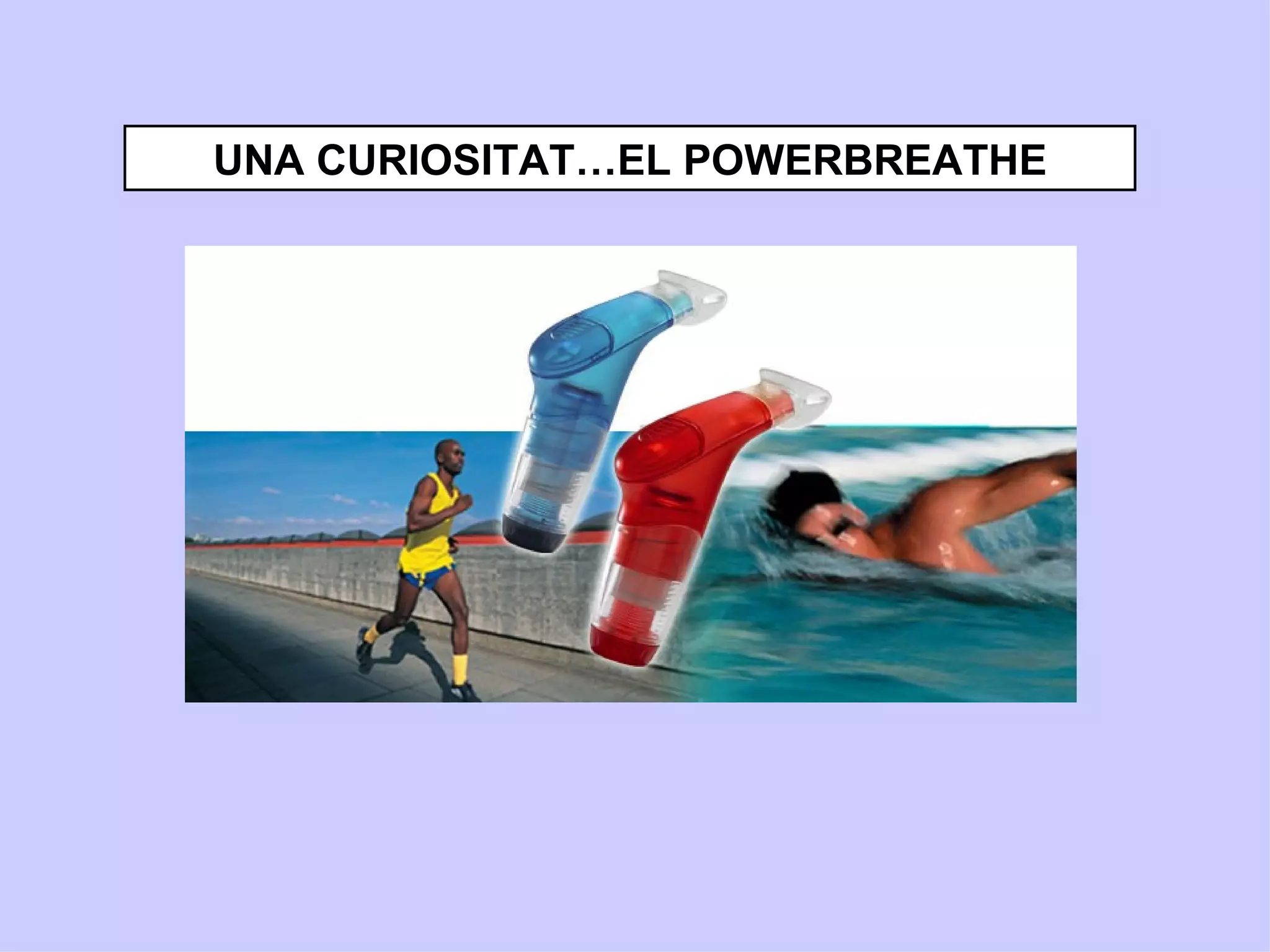 UNA CURIOSITAT…EL POWERBREATHE
 