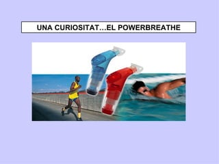 UNA CURIOSITAT…EL POWERBREATHE
 