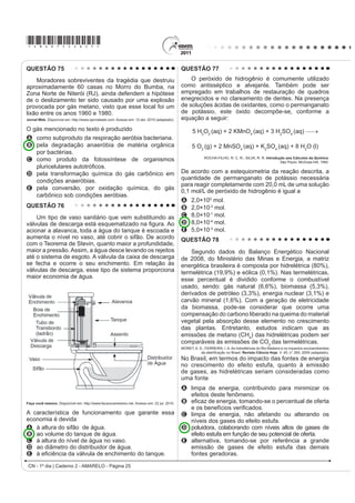 *AMAR75sab22*

QUESTÃO 66                                                                                     QUESTÃO 68
     Em 1999, a geneticista Emma Whitelaw desenvolveu
                                                                                                  Para que uma substância seja colorida ela deve
um experimento no qual ratas prenhes foram submetidas
a uma dieta rica em vitamina B12, ácido fólico e soja.                                         absorver luz na região do visível. Quando uma amostra
2V ¿OKRWHV GHVVDV UDWDV DSHVDU GH SRVVXtUHP R JHQH                                            absorve luz visível, a cor que percebemos é a soma
para obesidade, não expressaram essa doença na fase
adulta. A autora concluiu que a alimentação da mãe,                                            GDV FRUHV UHVWDQWHV TXH VmR UHÀHWLGDV RX WUDQVPLWLGDV
durante a gestação, silenciou o gene da obesidade. Dez                                         pelo objeto. A Figura 1 mostra o espectro de absorção
anos depois, as geneticistas Eva Jablonka e Gal Raz
listaram 100 casos comprovados de traços adquiridos e                                          para uma substância e é possível observar que há
transmitidos entre gerações de organismos, sustentando,                                        um comprimento de onda em que a intensidade de
assim, a epigenética, que estuda as mudanças na
atividade dos genes que não envolvem alterações na                                             absorção é máxima. Um observador pode prever a cor
sequência do DNA.                                                                              dessa substância pelo uso da roda de cores (Figura 2): o
                                  A reabilitação do herege. Época, nº 610, 2010 (adaptado).    comprimento de onda correspondente à cor do objeto é
Alguns cânceres esporádicos representam exemplos de                                            encontrado no lado oposto ao comprimento de onda da
alteração epigenética, pois são ocasionados por                                                absorção máxima.
A aneuploidia do cromossomo sexual X.
B polipoidia dos cromossomos autossômicos.                                                                             Figura 1
C mutação em genes autossômicos com expressão
    dominante.
D substituição no gene da cadeia beta da hemoglobina.
E LQDWLYDomR GH JHQHV SRU PHLR GH PRGL¿FDo}HV QDV
    bases nitrogenadas.
QUESTÃO 67
    Um instituto de pesquisa norte-americano divulgou
recentemente ter criado uma “célula sintética”,
uma bactéria chamada de Mycoplasma mycoides.
Os pesquisadores montaram uma sequência de
nucleotídeos, que formam o único cromossomo dessa
bactéria, o qual foi introduzido em outra espécie de
bactéria, a Mycoplasma capricolum. Após a introdução,                                                                  Figura 2
o cromossomo da M. capricolum foi neutralizado e
R FURPRVVRPR DUWL¿FLDO GD M. mycoides começou a
gerenciar a célula, produzindo suas proteínas.
GILBSON et al. Creation of a Bacterial Cell Controlled by a Chemically synthesized Genome.
                                                            Science v. 329, 2010 (adaptado).

A importância dessa inovação tecnológica para a
FRPXQLGDGH FLHQWt¿FD VH GHYH j
A possibilidade de sequenciar os genomas de
   bactérias para serem usados como receptoras de
   FURPRVVRPRV DUWL¿FLDLV.
B capacidade de criação, pela ciência, de novas formas
                                                                                                                     Brown, T. Química a Ciência Central. 2005 (adaptado).
   de vida, utilizando substâncias como carboidratos e
   lipídios.                                                                                   Qual a cor da substância que deu origem ao espectro
C possibilidade de produção em massa da bactéria                                               da Figura 1?
   Mycoplasma capricolum para sua distribuição em
   ambientes naturais.                                                                         A Azul.
D possibilidade      de    programar    geneticamente                                          B Verde.
   microrganismos ou seres mais complexos para
   produzir medicamentos, vacinas e combustíveis.                                              C Violeta.
E capacidade da bactéria Mycoplasma capricolum
                                                                                               D Laranja.
   de expressar suas proteínas na bactéria sintética e
   estas serem usadas na indústria.                                                            E Vermelho.
                                                                                                               CN - 1º dia | Caderno 2 - AMARELO - Página 22
 