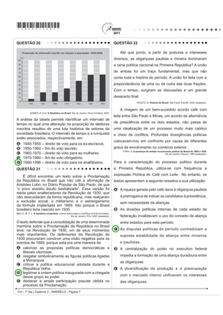 *AMAR75sab6*

QUESTÃO 17                                                                                   QUESTÃO 19
   Art. 92. São excluídos de votar nas Assembleias                                               Estamos testemunhando o reverso da tendência
Paroquiais:                                                                                  histórica da assalariação do trabalho e socialização
                                                                                             da produção, que foi característica predominante
   I. Os menores de vinte e cinco anos, nos quais
                                                                                             na era industrial. A nova organização social e
QmR VH FRPSUHHQGDP RV FDVDGRV H 2¿FLDLV 0LOLWDUHV
que forem maiores de vinte e um anos, os Bacharéis                                           econômica baseada nas tecnologias da informação
Formados e Clérigos de Ordens Sacras.                                                        visa à administração descentralizadora, ao trabalho
                                                                                             individualizante e aos mercados personalizados. As
   IV. Os Religiosos, e quaisquer que vivam em                                               novas tecnologias da informação possibilitam, ao
Comunidade claustral.                                                                        mesmo tempo, a descentralização das tarefas e sua
    V. Os que não tiverem de renda líquida anual cem mil                                     coordenação em uma rede interativa de comunicação
réis por bens de raiz, indústria, comércio ou empregos.                                      em tempo real, seja entre continentes, seja entre os
                                                                                             andares de um mesmo edifício.
                                      Constituição Política do Império do Brasil (1824).
    Disponível em: https://legislação.planalto.gov.br. Acesso em: 27 abr. 2010 (adaptado).          CASTELLS, M. A sociedade em rede. São Paulo: Paz e Terra, 2006 (adaptado).


A legislação espelha os cRQÀLWRV SROtWLFRV H VRFLDLV GR                                      No contexto descrito, as sociedades vivenciam
contexto histórico de sua formulação. A Constituição                                         mudanças constantes nas ferramentas de comunicação
de 1824 regulamentou o direito de voto dos “cidadãos                                         que afetam os processos produtivos nas empresas. Na
brasileiros” com o objetivo de garantir                                                      esfera do trabalho, tais mudanças têm provocado
A R ¿P GD LQVSLUDomR OLEHUDO VREUH D HVWUXWXUD SROtWLFD                                      A o aprofundamento dos vínculos dos operários com
    brasileira.                                                                                  DV OLQKDV GH PRQWDJHP VRE LQÀXrQFLD GRV PRGHORV
B a ampliação do direito de voto para maioria dos                                                orientais de gestão.
    brasileiros nascidos livres.                                                             B o aumento das formas de teletrabalho como solução de
C a concentração de poderes na região produtora de                                               larga escala para o problema do desemprego crônico.
                                                                                             C R DYDQoR GR WUDEDOKR ÀH[tYHO H GD WHUFHLUL]DomR FRPR
    café, o Sudeste brasileiro.
                                                                                                 respostas às demandas por inovação e com vistas à
D o controle do poder político nas mãos dos grandes
                                                                                                 mobilidade dos investimentos.
    proprietários e comerciantes.
                                                                                             D a autonomização crescente das máquinas e
E a diminuição da interferência da Igreja Católica nas
                                                                                                 computadores em substituição ao trabalho dos
    decisões político-administrativas.
                                                                                                 especialistas técnicos e gestores.
QUESTÃO 18                                                                                   E o fortalecimento do diálogo entre operários,
                                                                                                 gerentes, executivos e clientes com a garantia de
    Completamente analfabeto, ou quase, sem                                                      harmonização das relações de trabalho.
assistência médica, não lendo jornais, nem revistas, nas
TXDLV VH OLPLWD D YHU DV ¿JXUDV R WUDEDOKDGRU UXUDO D
não ser em casos esporádicos, tem o patrão na conta
de benfeitor. No plano político, ele luta com o “coronel”
e pelo “coronel”. Aí estão os votos de cabresto, que
resultam, em grande parte, da nossa organização
econômica rural.
    LEAL, V. N. Coronelismo, enxada e voto. São Paulo: Alfa-Ômega, 1978 (adaptado).

O coronelismo, fenômeno político da Primeira República
(1889-1930), tinha como uma de suas principais
características o controle do voto, o que limitava,
portanto, o exercício da cidadania. Nesse período, esta
prática estava vinculada a uma estrutura social
A igualitária, com um nível satisfatório de distribuição
    da renda.
B estagnada, com uma relativa harmonia entre as
    classes.
C tradicional, com a manutenção da escravidão nos
    engenhos como forma produtiva típica.
D ditatorial, perturbada por um constante clima de
    opressão mantido pelo exército e polícia.
E agrária, marcada pela concentração da terra e do
    poder político local e regional.
                                                                                                                   CH - 1º dia | Caderno 2 - AMARELO - Página 6
 