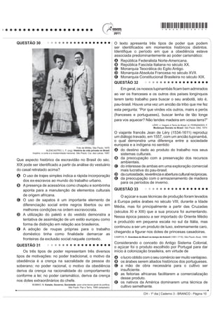 *bran75sab9*

QUESTÃO 27                                                                                 QUESTÃO 29

    Um volume imenso de pesquisas tem sido produzido                                           A Lei 10.639, de 9 de janeiro de 2003, inclui no
para tentar avaliar os efeitos dos programas de televisão.                                 currículo dos estabelecimentos de ensino fundamental e
$ PDLRULD GHVVHV HVWXGRV GL] UHVSHLWR jV FULDQoDV ʊ                                        PpGLR R¿FLDLV H SDUWLFXODUHV D REULJDWRULHGDGH GR HQVLQR
o que é bastante compreensível pela quantidade de                                          sobre História e Cultura Afro-Brasileira e determina que
tempo que elas passam em frente ao aparelho e pelas                                        o conteúdo programático incluirá o estudo da História
possíveis implicações desse comportamento para a                                           da África e dos africanos, a luta dos negros no Brasil,
socialização. Dois dos tópicos mais pesquisados são o                                      a cultura negra brasileira e o negro na formação da
impacto da televisão no âmbito do crime e da violência e                                   sociedade nacional, resgatando a contribuição do povo
a natureza das notícias exibidas na televisão.                                             negro nas áreas social, econômica e política pertinentes
                                 GIDDENS, A. Sociologia. Porto Alegre: Artmed, 2005.
                                                                                           à História do Brasil, além de instituir, no calendário
                                                                                           escolar, o dia 20 de novembro como data comemorativa
2 WH[WR LQGLFD TXH H[LVWH XPD VLJQL¿FDWLYD SURGXomR                                        do “Dia da Consciência Negra”.
FLHQWt¿FD VREUH RV LPSDFWRV VRFLRFXOWXUDLV GD WHOHYLVmR                                             Disponível em: http://www.planalto.gov.br. Acesso em: 27 jul. 2010 (adaptado).
na vida do ser humano. E as crianças, em particular, são
DV PDLV YXOQHUiYHLV D HVVDV LQÀXrQFLDV SRUTXH                                             A referida lei representa um avanço não só para a
A FRGL¿FDP LQIRUPDo}HV WUDQVPLWLGDV QRV SURJUDPDV                                          educação nacional, mas também para a sociedade
    infantis por meio da observação.                                                       brasileira, porque
B adquirem conhecimentos variados que incentivam o                                         A legitima o ensino das ciências humanas nas escolas.
    processo de interação social.                                                          B divulga conhecimentos para a população afro-brasileira.
C interiorizam padrões de comportamento e papéis                                           C reforça a concepção etnocêntrica sobre a África e
    sociais com menor visão crítica.                                                         sua cultura.
D observam formas de convivência social baseadas                                           D garante aos afrodescendentes a igualdade no
    na tolerância e no respeito.                                                             acesso à educação.
E apreendem modelos de sociedade pautados na                                               E impulsiona o reconhecimento da pluralidade étnico-
    observância das leis.                                                                    racial do país.
QUESTÃO 28

   Subindo morros, margeando córregos ou penduradas
HP SDOD¿WDV DV IDYHODV ID]HP SDUWH GD SDLVDJHP GH
um terço dos municípios do país, abrigando mais de
10 milhões de pessoas, segundo dados do Instituto
%UDVLOHLUR GH *HRJUD¿D H (VWDWtVWLFD ,%*( 