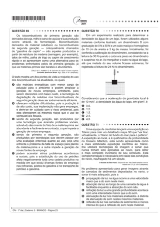*bran75sab20*

QUESTÃO 61                                                                               QUESTÃO 62
    A cal (óxido de cálcio, CaO), cuja suspensão em                                         Em um manual de um chuveiro elétrico
água é muito usada como uma tinta de baixo custo, dá                                     são encontradas informações sobre algumas
uma tonalidade branca aos troncos de árvores. Essa é                                     características técnicas, ilustradas no quadro, como
uma prática muito comum em praças públicas e locais                                      a tensão de alimentação, a potência dissipada, o
privados, geralmente usada para combater a proliferação                                  dimensionamento do disjuntor ou fusível, e a área da
de parasitas. Essa aplicação, também chamada de                                          seção transversal dos condutores utilizados.
caiação, gera um problema: elimina microrganismos
EHQp¿FRV SDUD D iUYRUH
          Disponível em: http://super.abril.com.br. Acesso em: 1 abr. 2010 (adaptado).

A destruição do microambiente, no tronco de árvores
pintadas com cal, é devida ao processo de
A difusão, pois a cal se difunde nos corpos dos seres
    do microambiente e os intoxica.
B osmose, pois a cal retira água do microambiente,
    tornando-o inviável ao desenvolvimento de
    microrganismos.
C oxidação, pois a luz solar que incide sobre o tronco
    ativa fotoquimicamente a cal, que elimina os seres
    vivos do microambiente.
D aquecimento, pois a luz do Sol incide sobre o
    tronco e aquece a cal, que mata os seres vivos do
    microambiente.                                                                           Uma pessoa adquiriu um chuveiro do modelo A e,
E vaporização, pois a cal facilita a volatilização da                                    DR OHU R PDQXDO YHUL¿FRX TXH SUHFLVDYD OLJiOR D XP
    água para a atmosfera, eliminando os seres vivos                                     disjuntor de 50 amperes. No entanto, intrigou-se com o
    do microambiente.
                                                                                         fato de que o disjuntor a ser utilizado para uma correta
                                                                                         instalação de um chuveiro do modelo B devia possuir
                                                                                         amperagem 40% menor.

                                                                                         Considerando-se os chuveiros de modelos A e B,
                                                                                         funcionando à mesma potência de 4 400 W, a razão
                                                                                         entre as suas respectivas resistências elétricas, RA e
                                                                                         RB TXH MXVWL¿FD D GLIHUHQoD GH GLPHQVLRQDPHQWR GRV
                                                                                         disjuntores, é mais próxima de:
                                                                                         A   0,3.
                                                                                         B   0,6.
                                                                                         C   0,8.
                                                                                         D   1,7.
                                                                                         E   3,0.




                                                                                                          CN - 1º dia | Caderno 3 - BRANCO - Página 20
 