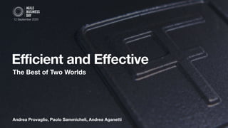 Andrea Provaglio, Paolo Sammicheli, Andrea Aganetti
Efficient and Effective
The Best of Two Worlds
12 September 2020
 