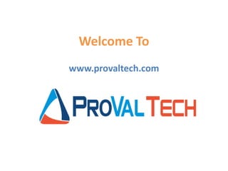Welcome To
www.provaltech.com
 