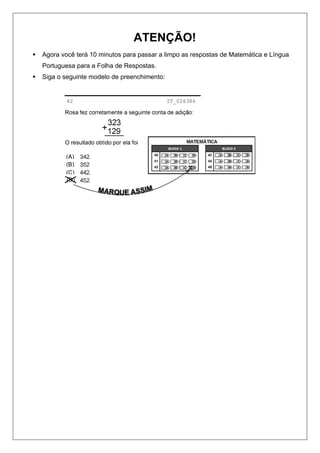ATENÇÃO!
ƒ Agora você terá 10 minutos para passar a limpo as respostas de Matemática e Língua
Portuguesa para a Folha de Respostas.
ƒ Siga o seguinte modelo de preenchimento:
(A)
(B)
(C)
(D)
42 IT_026386
 