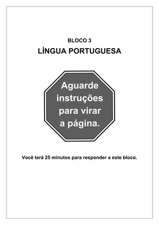 BLOCO 3
LÍNGUA PORTUGUESA
Você terá 25 minutos para responder a este bloco.
 