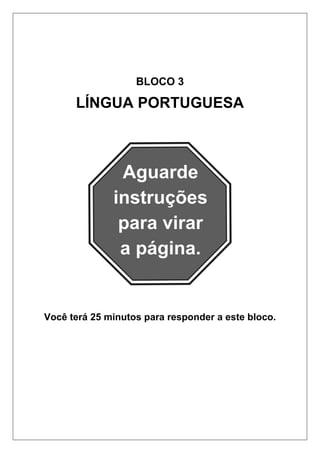 BLOCO 3
LÍNGUA PORTUGUESA
Você terá 25 minutos para responder a este bloco.
 