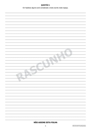 5 SEED1301/029-ProvaDissertativa
RASCUNHO
Em hipótese alguma será considerado o texto escrito neste espaço.
NÃO ASSINE ESTA FOLHA
Questão 1
 