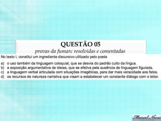 QUESTÃO 05
provas da fumarc resolvidas e comentadas
 