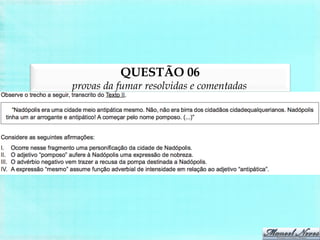 QUESTÃO 06
provas da fumar resolvidas e comentadas
 