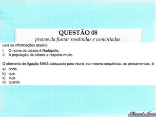 QUESTÃO 08
provas da fumar resolvidas e comentadas
 
