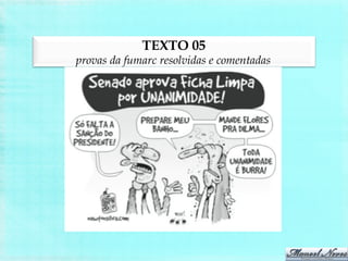 TEXTO 05
provas da fumarc resolvidas e comentadas
 