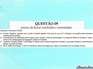 QUESTÃO 09
provas da fumar resolvidas e comentadas
 