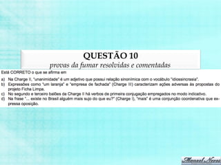 QUESTÃO 10
provas da fumar resolvidas e comentadas
 