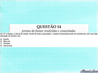 QUESTÃO 14
provas da fumar resolvidas e comentadas
 